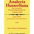 Analecta Husserliana: Logos and Life: Creative Experience and the Critique of Re