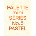 Palette Mini Series 05: Pastel