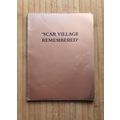 Scar Village Remembered Book - 1991 - Friends O...