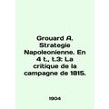Grouard A. Strategy Napoleonienne. En 4 t., t.3: La criticism de la campagne de