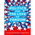 Politics For The Love Of Fandom