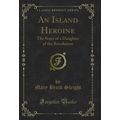 An Island Heroine: The Story of a Daughter of t...