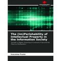 The Imperishability of Intellectual Property in...