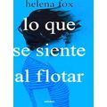 Lo Que Se Siente Al Flotar / How It Feels To Float