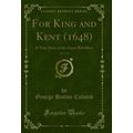 For King and Kent (1648), Vol. 3 of 3: A True S...