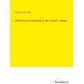 A Historical Grammar of the French Tongue