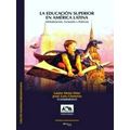 La Educacion Superior En America Latina. Globalizacion, Exclusion y Pobreza