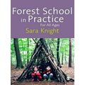 Forest School in Practice - For All Ages by Sara Knight