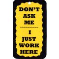 3020 Don't Ask Me I Just Work Here Humorous Say...