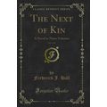 The Next of Kin, Vol. 1 of 3: A Novel in Three ...