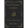 Gentleman in Debt, Vol. 1 of 3: A Novel (Classi...