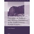History of Warfare: Procopius on Soldiers and Military Institutions in the Sixth