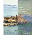 Impressionist Places - Revealed in Paintings an...