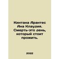 Quintana Arantes Ana Claudia: Death is a day worth living. In Russian /Kintana