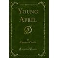 Young April (Classic Reprint)