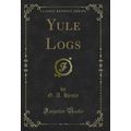 Yule Logs (Classic Reprint)