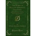 The Works of William Makepeace Thackeray, Vol. ...