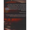 A New System Of Modern Geography, Or, A General...