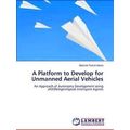 A Platform to Develop for Unmanned Aerial Vehicles