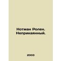 Notman Rolen. Unrepentant. In Russian /Notman Rolen. Neprikayannyy.