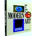 How To Look At Modern Art