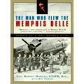 The Man Who Flew the Memphis Belle - Memoir of a Wwii Bomber Pilot by Robert Mor
