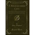 A Beleaguered City (Classic Reprint)