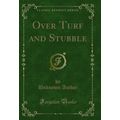 Over Turf and Stubble (Classic Reprint)