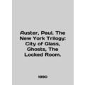 Auster, Paul. The New York Trilogy: City of Glass, Ghosts, The Locked Room. In