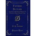 Father Butler, Vol. 1 of 2: And the Lough Dearg...