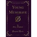 Young Musgrave, Vol. 3 of 3 (Classic Reprint)