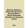 Antoine Watteau. Anita Brooknerova Antoine Watto. Anita Bruckner. Album in Czec