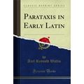 Parataxis in Early Latin (Classic Reprint)