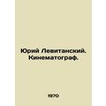 Yuri Levitansky. Cinematography. In Russian (ask us if in doubt)/Yuriy Levitansk