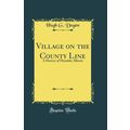 Village on the County Line: A History of Hinsda...