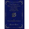 The Works of William Makepeace Thackeray, Vol. ...