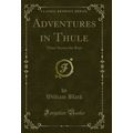 Adventures in Thule: Three Stories for Boys (Cl...