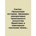 Cartier. Continuing History. Masterpieces of Decorative Applied Art of the Hermi