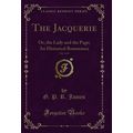 The Jacquerie, Vol. 1 of 3: Or, the Lady and th...