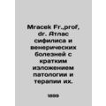 Mracek Fr., prof., Dr. Atlas of syphilis and sexually transmitted diseases with