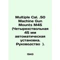 Multiple Cal.50 Machine Gun Mounts M45 (four-barrel 45mm automatic setup. Manual