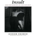 Insult And The Making Of The Gay Self