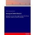 Among the Selkirk Glaciers