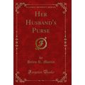 Her Husband's Purse (Classic Reprint)