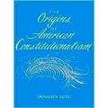 The Origins Of American Constitutionalism