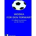 Wodka Fur Den Torwart