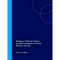 Religion, Political Culture and the Emergence of Early Modern Society