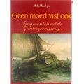 Geen Moed Vist Ook: Fragmenten Uit De Zuiderzeevisserij
