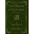 The Martyr of Glencree, Vol. 2 of 3: A Romance ...