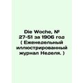 Die Woche, # 27-51 for 1906 (Weekly Illustrated...